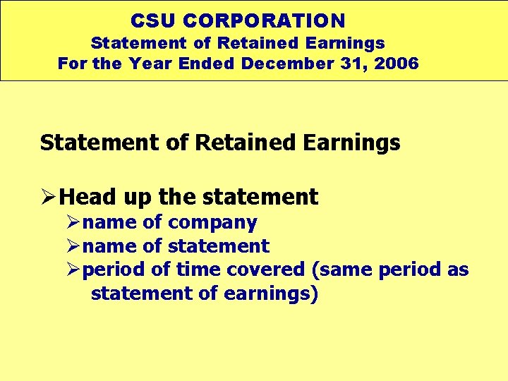 CSU CORPORATION Statement of Retained Earnings For the Year Ended December 31, 2006 Statement