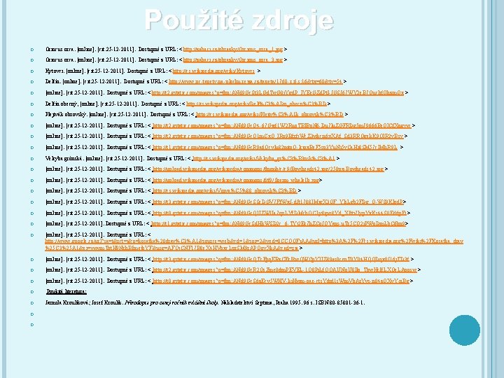 Použité zdroje Orincus orca. [online]. [cit. 25 -12 -2011]. Dostupné z URL: < http: