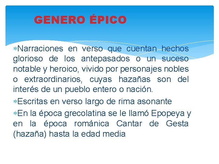 GENERO ÉPICO Narraciones en verso que cuentan hechos glorioso de los antepasados o un GENERO ÉPICO Narraciones en verso que cuentan hechos glorioso de los antepasados o un