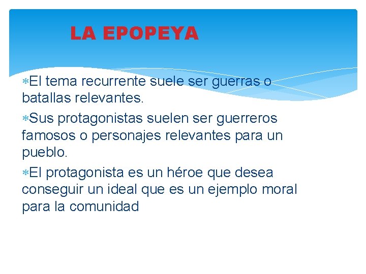 LA EPOPEYA El tema recurrente suele ser guerras o batallas relevantes. Sus protagonistas suelen LA EPOPEYA El tema recurrente suele ser guerras o batallas relevantes. Sus protagonistas suelen