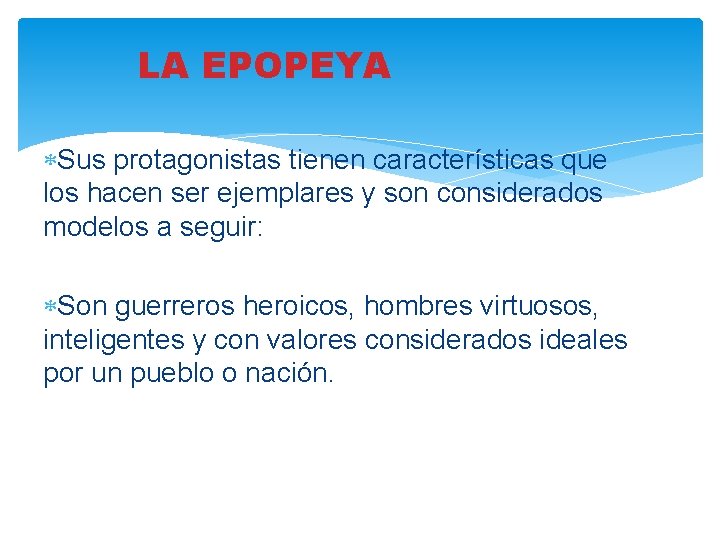 LA EPOPEYA Sus protagonistas tienen características que los hacen ser ejemplares y son considerados LA EPOPEYA Sus protagonistas tienen características que los hacen ser ejemplares y son considerados