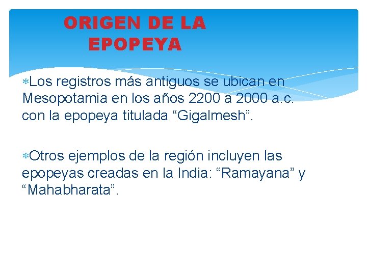ORIGEN DE LA EPOPEYA Los registros más antiguos se ubican en Mesopotamia en los ORIGEN DE LA EPOPEYA Los registros más antiguos se ubican en Mesopotamia en los