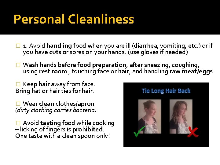 Personal Cleanliness � 1. Avoid handling food when you are ill (diarrhea, vomiting, etc.