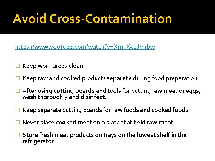 Avoid Cross-Contamination https: //www. youtube. com/watch? v=Xm_X 5 LJmrbw � Keep work areas clean