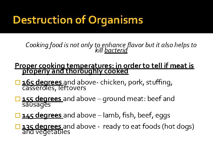 Destruction of Organisms Cooking food is not only to enhance flavor but it also