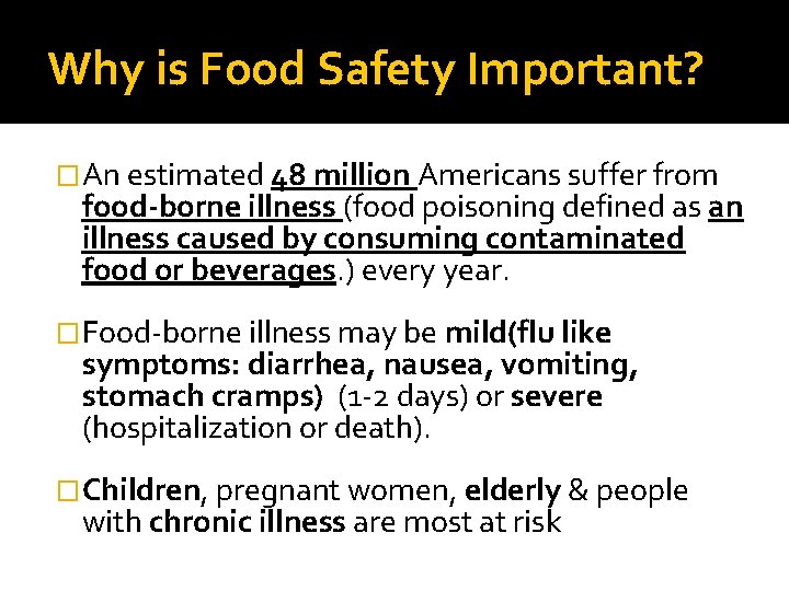 Why is Food Safety Important? �An estimated 48 million Americans suffer from food-borne illness