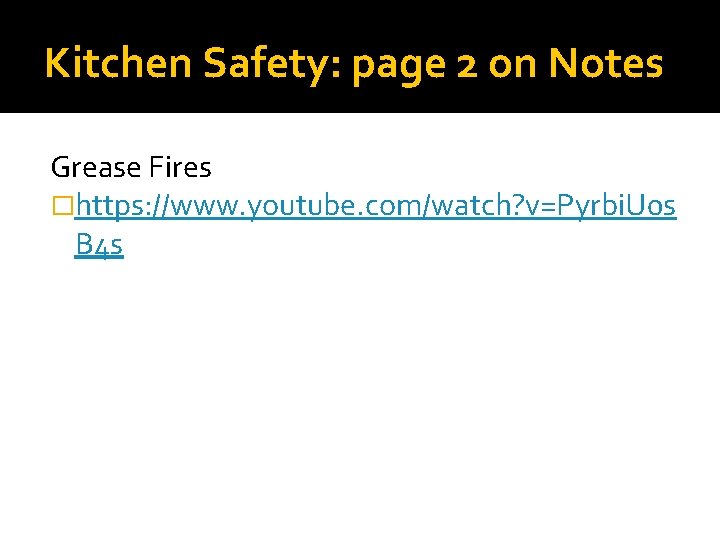 Kitchen Safety: page 2 on Notes Grease Fires �https: //www. youtube. com/watch? v=Pyrbi. U