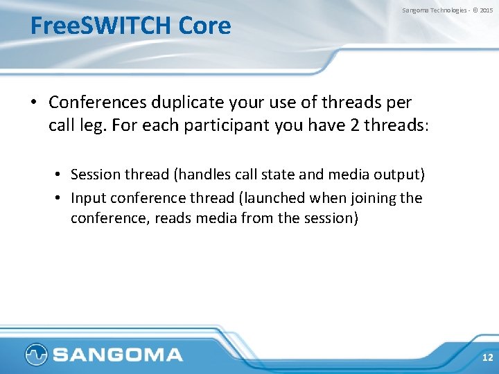 Free. SWITCH Core Sangoma Technologies - © 2015 • Conferences duplicate your use of