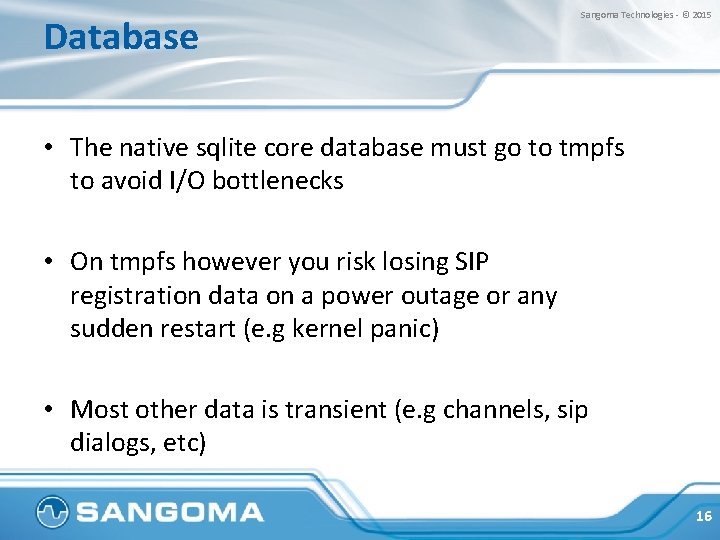 Database Sangoma Technologies - © 2015 • The native sqlite core database must go