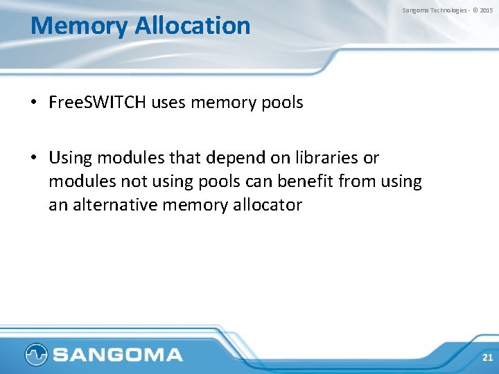 Memory Allocation Sangoma Technologies - © 2015 • Free. SWITCH uses memory pools •