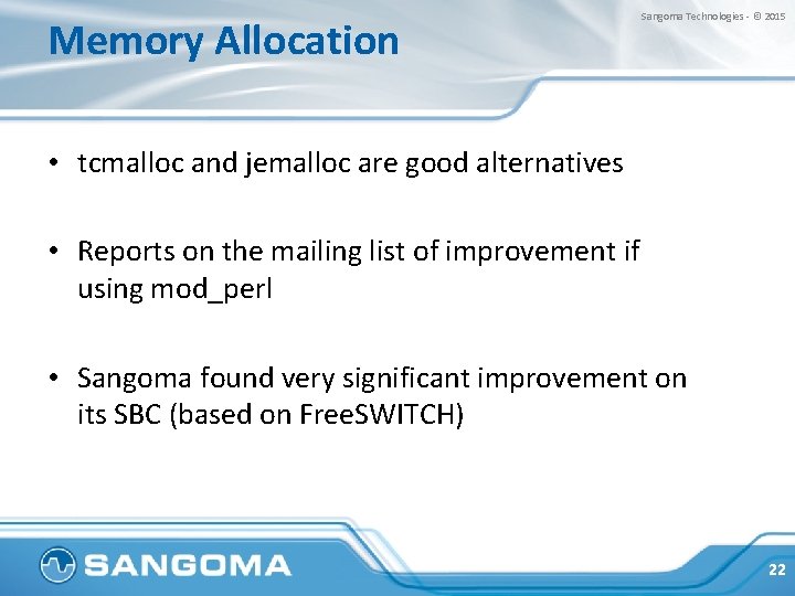 Memory Allocation Sangoma Technologies - © 2015 • tcmalloc and jemalloc are good alternatives