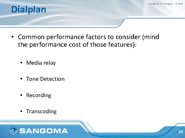 Dialplan Sangoma Technologies - © 2015 • Common performance factors to consider (mind the