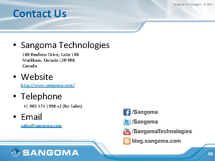 Contact Us Sangoma Technologies - © 2015 • Sangoma Technologies 100 Renfrew Drive, Suite