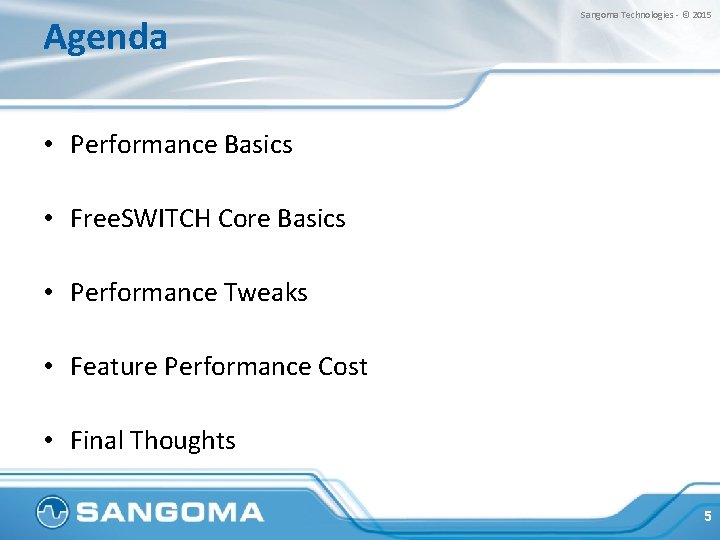 Agenda Sangoma Technologies - © 2015 • Performance Basics • Free. SWITCH Core Basics