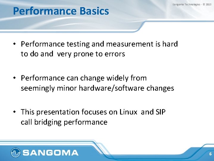 Performance Basics Sangoma Technologies - © 2015 • Performance testing and measurement is hard