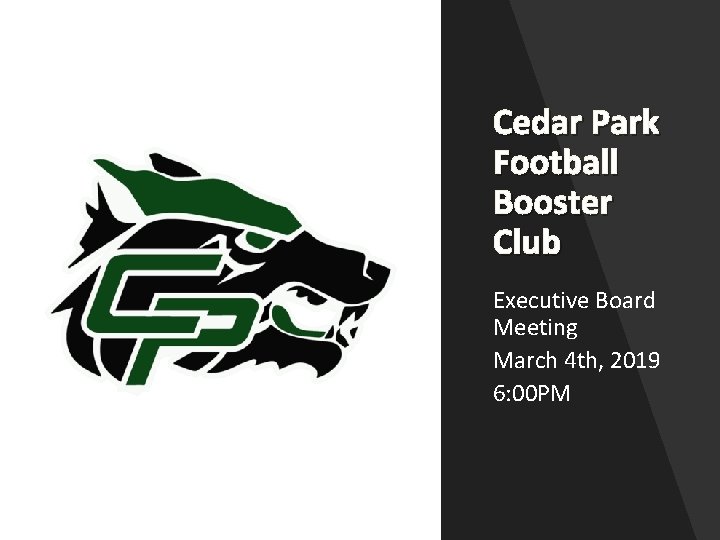 Cedar Park Football Booster Club Executive Board Meeting March 4 th, 2019 6: 00