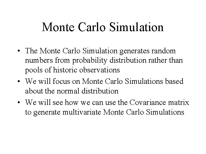 Monte Carlo Simulation • The Monte Carlo Simulation generates random numbers from probability distribution