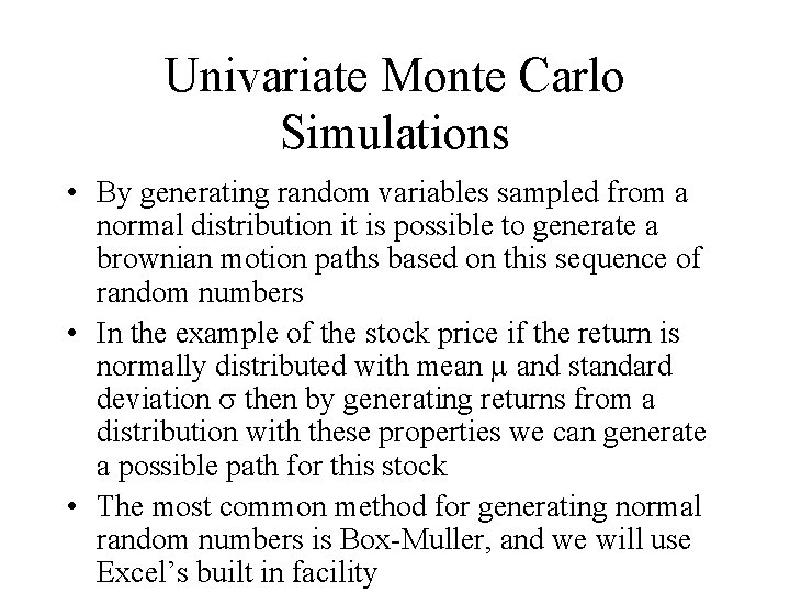 Univariate Monte Carlo Simulations • By generating random variables sampled from a normal distribution
