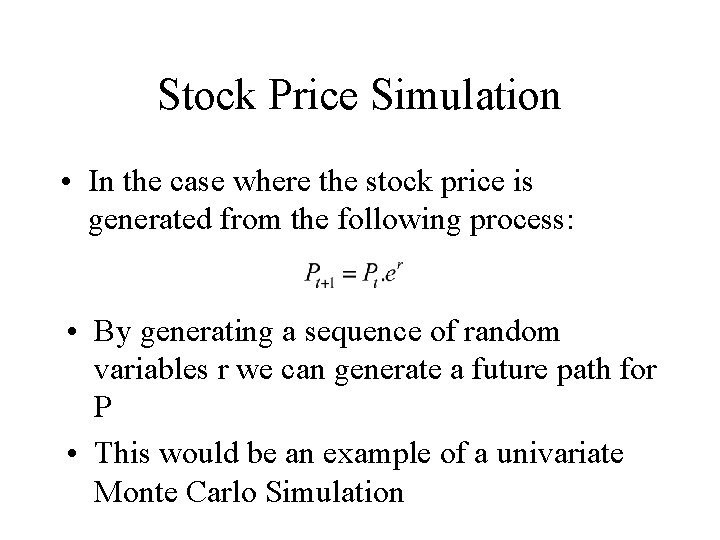 Stock Price Simulation • In the case where the stock price is generated from