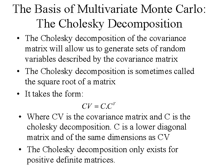 The Basis of Multivariate Monte Carlo: The Cholesky Decomposition • The Cholesky decomposition of