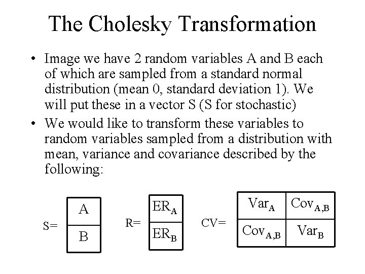 The Cholesky Transformation • Image we have 2 random variables A and B each