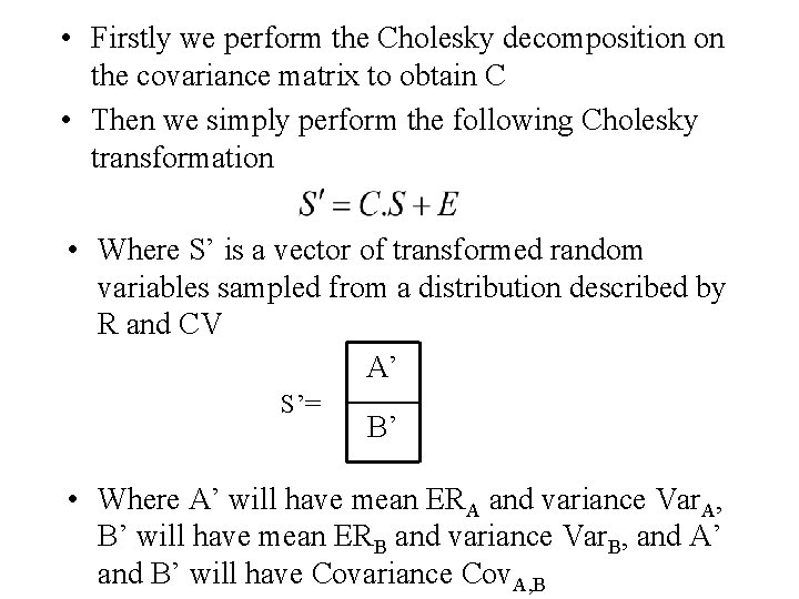  • Firstly we perform the Cholesky decomposition on the covariance matrix to obtain