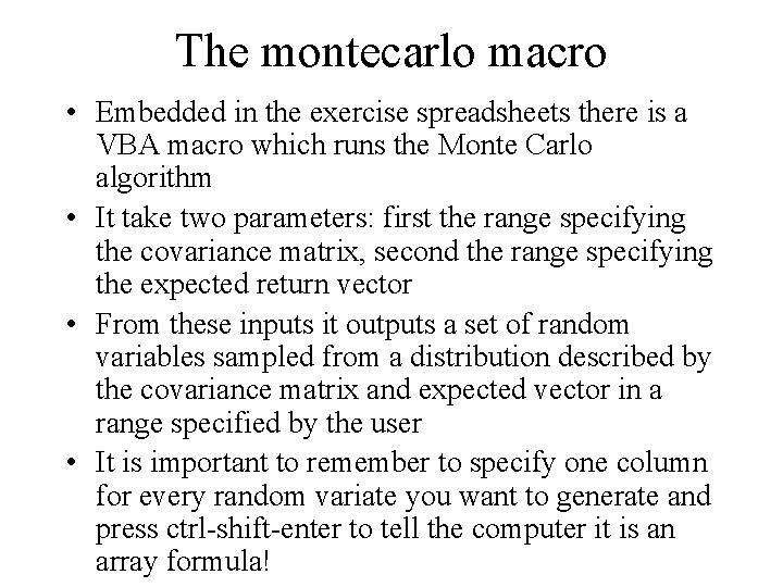 The montecarlo macro • Embedded in the exercise spreadsheets there is a VBA macro