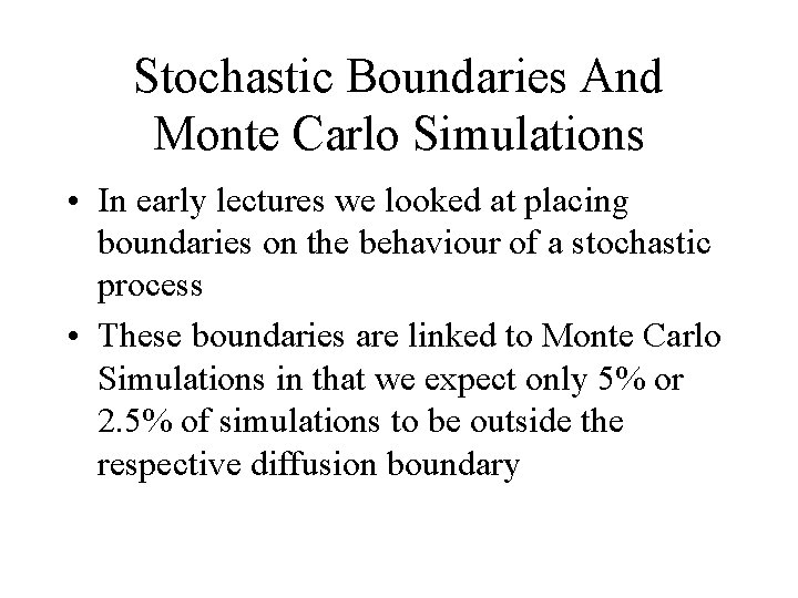 Stochastic Boundaries And Monte Carlo Simulations • In early lectures we looked at placing