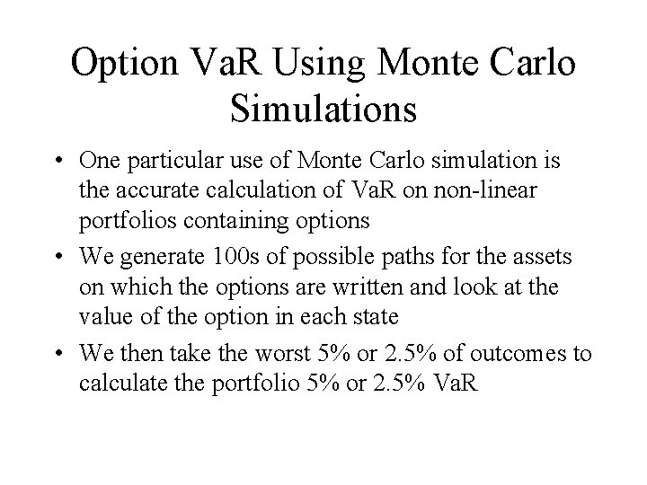 Option Va. R Using Monte Carlo Simulations • One particular use of Monte Carlo