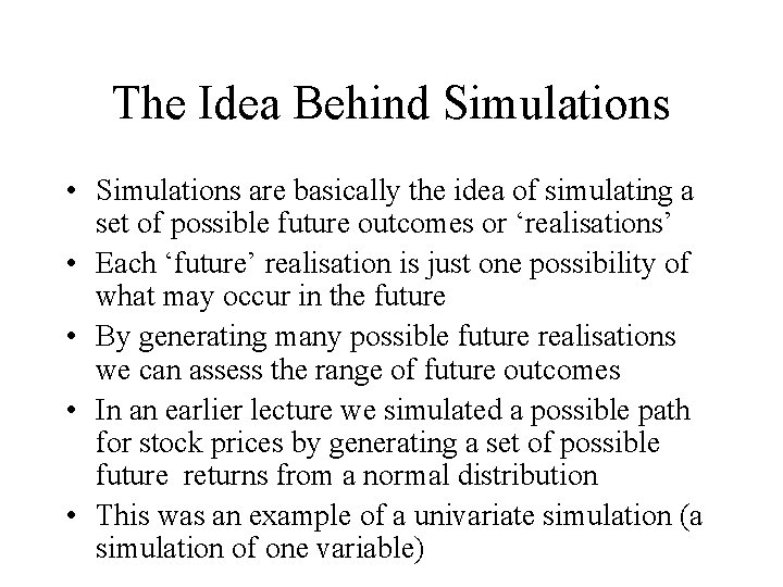 The Idea Behind Simulations • Simulations are basically the idea of simulating a set