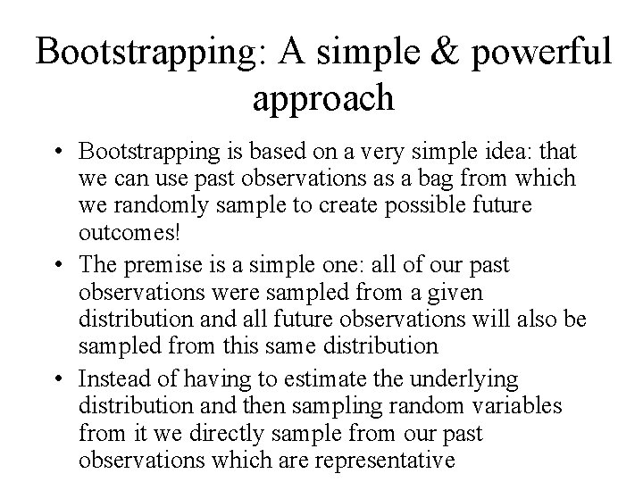 Bootstrapping: A simple & powerful approach • Bootstrapping is based on a very simple