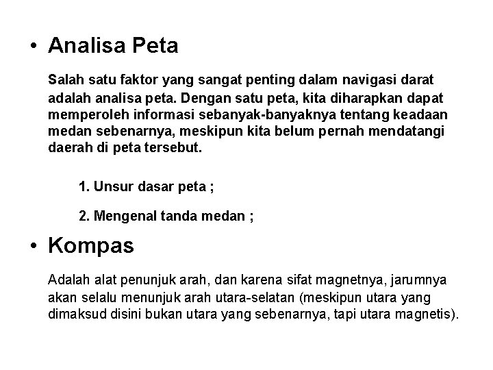  • Analisa Peta Salah satu faktor yang sangat penting dalam navigasi darat adalah