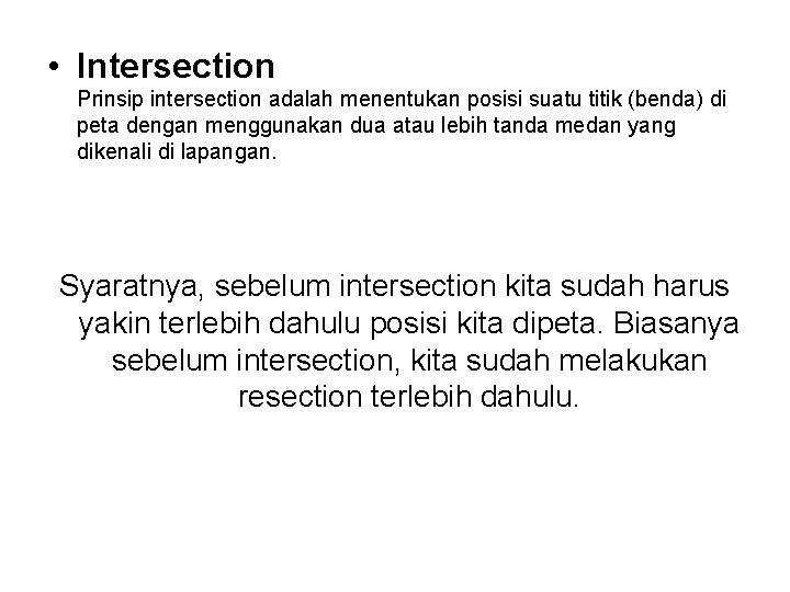  • Intersection Prinsip intersection adalah menentukan posisi suatu titik (benda) di peta dengan