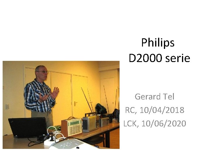 Philips D 2000 serie Gerard Tel RC, 10/04/2018 LCK, 10/06/2020 Philips D 2000 serie Gerard Tel RC, 10/04/2018 LCK, 10/06/2020