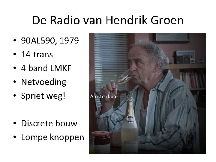De Radio van Hendrik Groen • • • 90 AL 590, 1979 14 trans De Radio van Hendrik Groen • • • 90 AL 590, 1979 14 trans