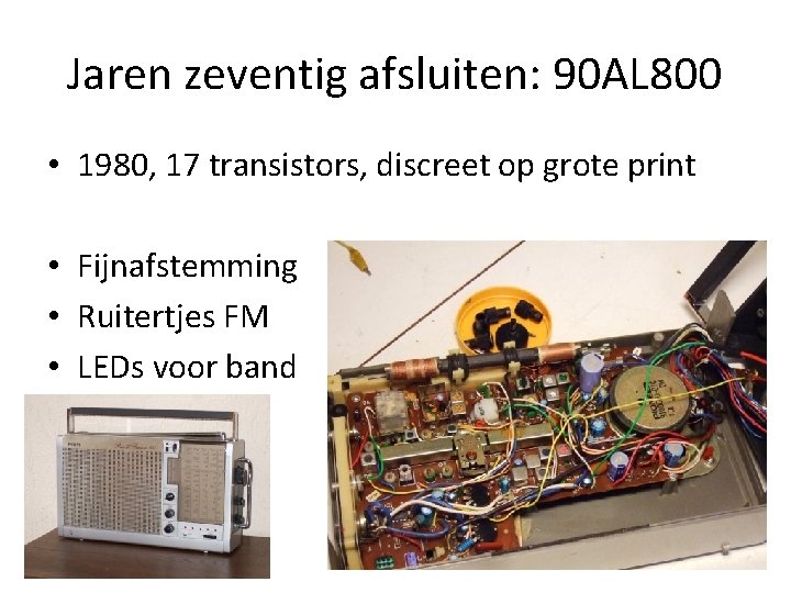 Jaren zeventig afsluiten: 90 AL 800 • 1980, 17 transistors, discreet op grote print Jaren zeventig afsluiten: 90 AL 800 • 1980, 17 transistors, discreet op grote print