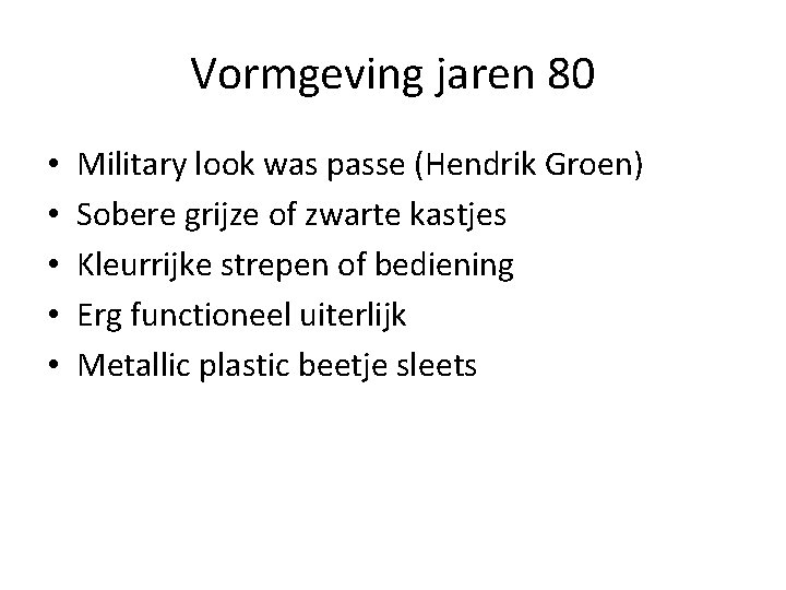 Vormgeving jaren 80 • • • Military look was passe (Hendrik Groen) Sobere grijze Vormgeving jaren 80 • • • Military look was passe (Hendrik Groen) Sobere grijze