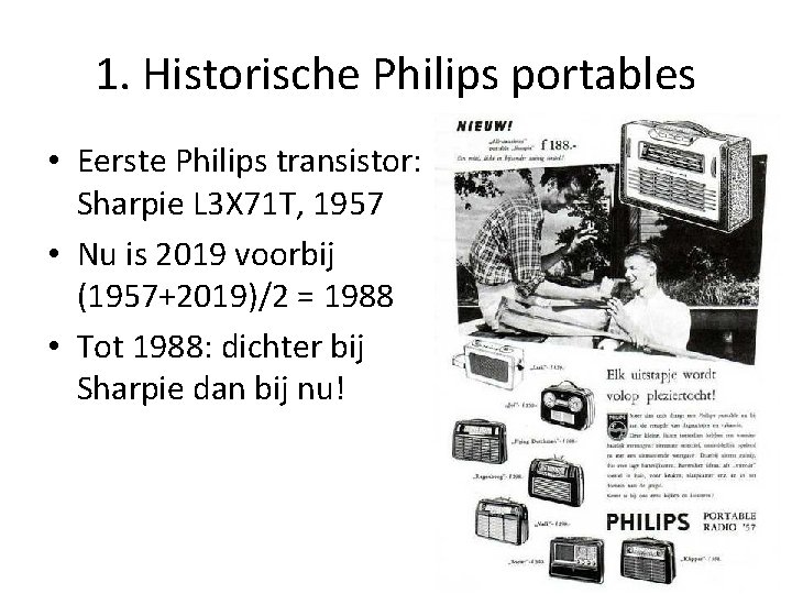 1. Historische Philips portables • Eerste Philips transistor: Sharpie L 3 X 71 T, 1. Historische Philips portables • Eerste Philips transistor: Sharpie L 3 X 71 T,