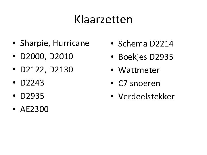 Klaarzetten • • • Sharpie, Hurricane D 2000, D 2010 D 2122, D 2130 Klaarzetten • • • Sharpie, Hurricane D 2000, D 2010 D 2122, D 2130