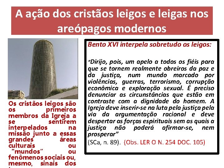 A ação dos cristãos leigos e leigas nos areópagos modernos Bento XVI interpela sobretudo