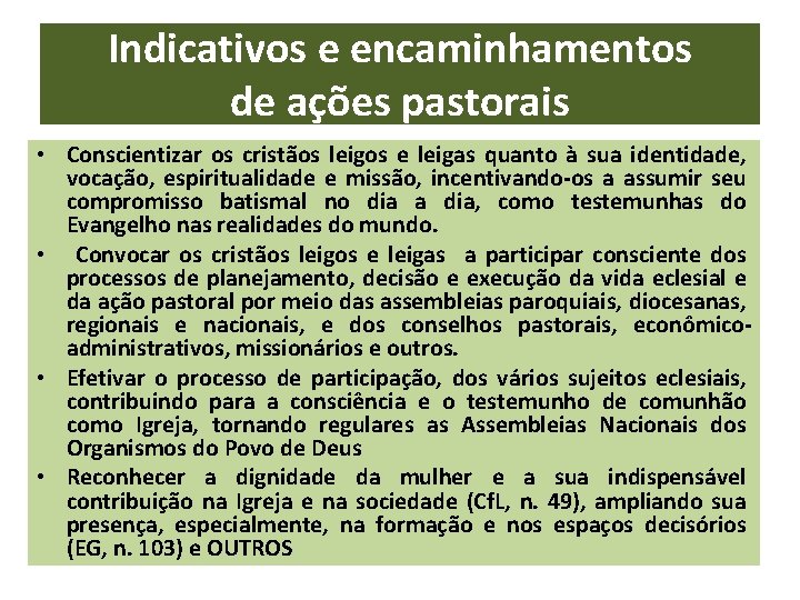 Indicativos e encaminhamentos de ações pastorais • Conscientizar os cristãos leigos e leigas quanto