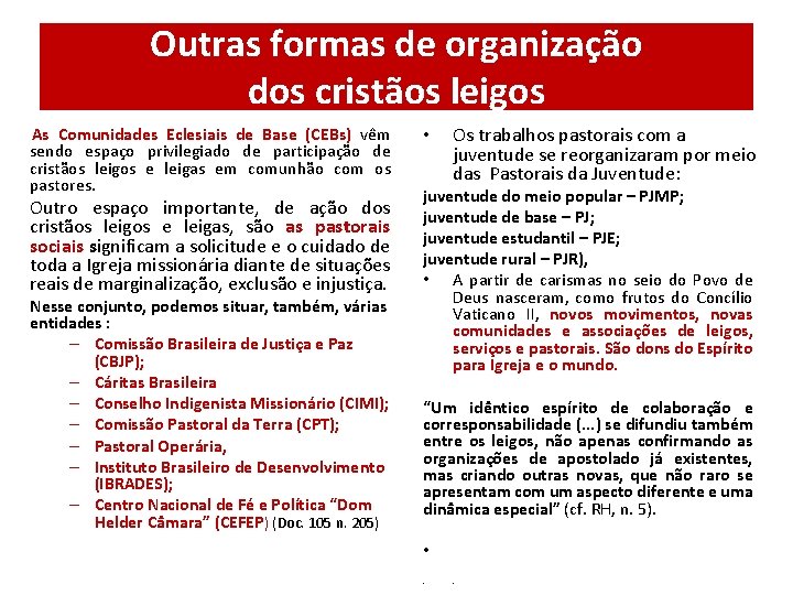 Outras formas de organização dos cristãos leigos As Comunidades Eclesiais de Base (CEBs) vêm