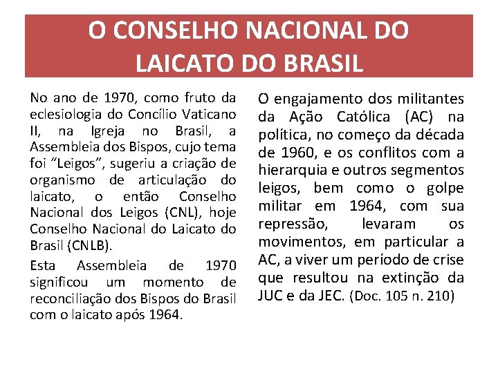 O CONSELHO NACIONAL DO LAICATO DO BRASIL No ano de 1970, como fruto da