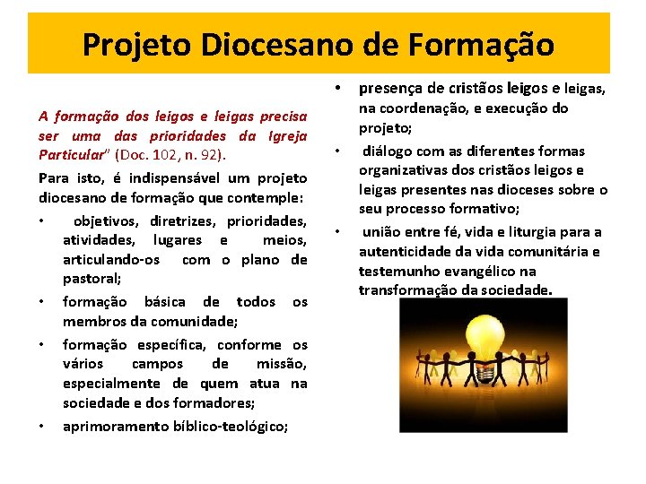 Projeto Diocesano de Formação de cristãos leigos e leigas, • presença na coordenação, e