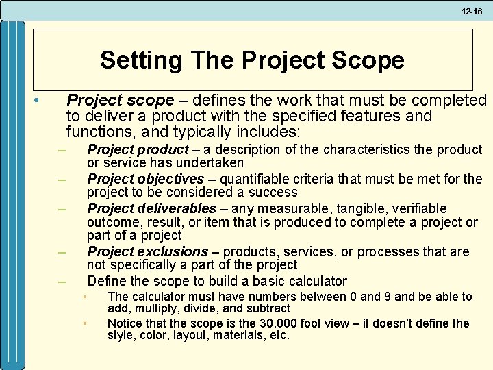 12 -16 Setting The Project Scope • Project scope – defines the work that