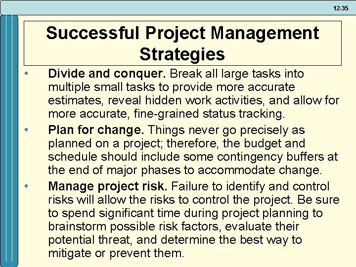 12 -35 Successful Project Management Strategies • • • Divide and conquer. Break all