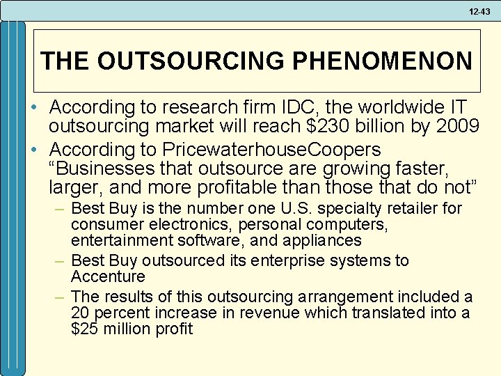 12 -43 THE OUTSOURCING PHENOMENON • According to research firm IDC, the worldwide IT