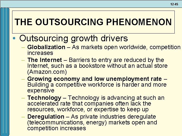 12 -45 THE OUTSOURCING PHENOMENON • Outsourcing growth drivers – Globalization – As markets