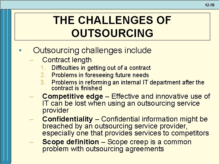 12 -70 THE CHALLENGES OF OUTSOURCING • Outsourcing challenges include – Contract length 1.