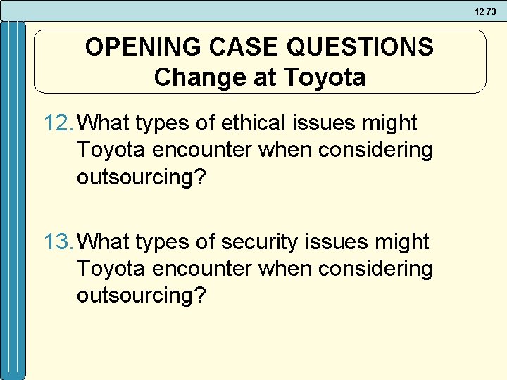 12 -73 OPENING CASE QUESTIONS Change at Toyota 12. What types of ethical issues